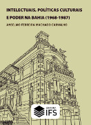 capa do livro intelectuais politicas culturais e poder na bahia 1968 1987