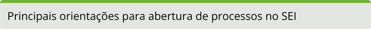 Principais orientações para abertura de processos no SEI